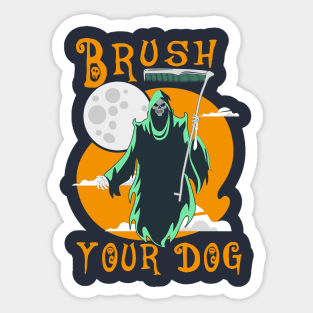 funny grommer dog ,brush your dog halloween gromming reaper Sticker